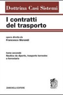 I contratti del trasporto - Tomo secondo - Dottrina Casi Sistemi