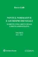 Novità normative e giurisprudenziali di diritto civile, diritto penale e diritto amministrativo - Volume II 2012-2015