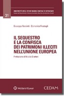 Il sequestro e la confisca dei patrimoni illeciti nell'Unione Europea 2017