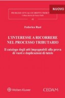 L'interesse a ricorrere nel processo tributario 2022 Il catalogo degli atti impugnabili alla prova di vuoti e duplicazioni di tutele