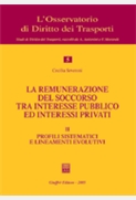  La remunerazione del soccorso tra interesse pubblico ed interessi privati. Volume II - Profili sistematici e lineamenti evolutivi. 