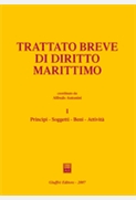  Trattato breve di diritto marittimo Volume I. Principi. Soggetti. Beni. Attivita'. 