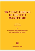  Trattato breve di diritto marittimo Volume II. Contratti di utilizzazione della nave e la responsabilita' del vettore. 