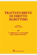  Trattato breve di diritto marittimo Volume III. Le obbligazioni e la responsabilita' nella navigazione marittima. 