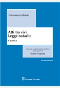 Atti tra vivi. Legge notarile - Casistica. Manuale e applicazioni pratiche dalle lezioni di Guido Capozzi