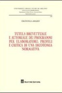 Tutela brevettuale e autoriale dei programmi per elaboratore: profili e critica di una dicotomia normativa.