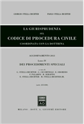 La giurisprudenza sul codice di procedura civile. Coordinata con la dottrina. Aggiornamento 2013. Libro IV: Dei procedimenti speciali (artt. 633-840)