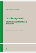 La difesa penale. Tecniche argomentative e oratorie 