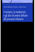 Il reclamo, la mediazione e gli altri strumenti deflattivi del processo tributario