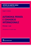 Autonomia privata e commercio internazionale. Principi e casistica 
