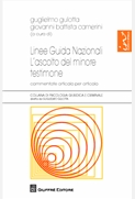 Linee Guida Nazionali. L'ascolto del minore testimone. Commentate articolo per articolo