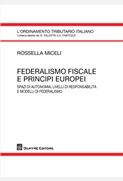  Federalismo fiscale e principi europei Spazi di autonomia, livelli di responsabilità e modelli di federalismo 