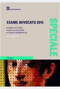 Esame avvocato 2015. Pareri e atti svolti. Guida alla redazione. Tecniche argomentative