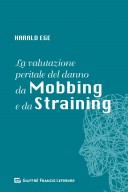 La valutazione peritale del danno da mobbing e da straining