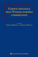 Codice doganale dell'Unione europea commentato 2019