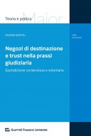 Negozi di destinazione e trust nella prassi giudiziaria Giurisdizione contenziosa e volontaria