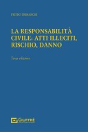 La responsabilità civile: atti illeciti, rischio, danno 