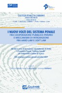 I nuovi volti del sistema penale fra cooperazione pubblico privato e meccanismi di integrazione fra hard law e soft law