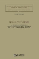 Fiscus Post Omnes Fiscus Post Omnes. La posizione subalterna dello stato erede nella dinamica della successione mortis causa 