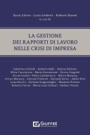 La gestione dei rapporti di lavoro nelle crisi d'impresa: prima e dopo il codice della crisi d'impresa e dell'insolvenza