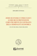 Homo oeconomicus periculosus. Le misure di prevenzione come strumento di contrasto della criminalità economica. Uno studio della prassi milanese  