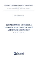 La conformazione contrattuale nei settori regolati dalle autorità amministrative indipendenti