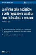 La riforma della mediazione e della negoziazione assistita: nuovi trabocchetti e soluzioni