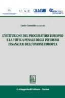 L'istituzione del procuratore europeo e la tutela penale degli interessi finanziari dell'Unione Europea