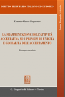 La frammentazione dell'attività accertativa ed i principi di unicità e globalità dell'accertamento