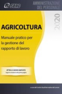 Agricoltura. Manuale pratico per la gestione del rapporto di lavoro