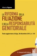 La riforma della filiazione e della responsabilità genitoriale Testo aggiornato al d.lgs. 28 dicembre 2013, n. 154  Alberto Figone