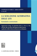 LA SOLUZIONE ALTERNATIVA DELLE LITI. FORMULARIO COMMENTATO