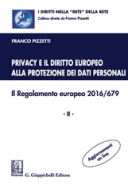 Privacy e il diritto europeo alla protezione dei dati personali - Il Regolamento europeo 2016/679