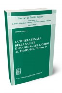 La tutela penale della salute e sicurezza sul lavoro al tempo del Covid-19