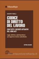 Codice di diritto del lavoro. Leggi, dottrina e giurisprudenza sul rapporto di lavoro subordinato 2016