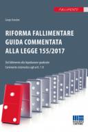 Riforma fallimentare guida commentata alla legge 155/2017