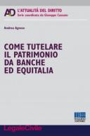 Come tutelare il patrimonio da banche ed equitalia 2016