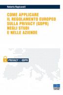 Come applicare il regolamento europeo sulla privacy (GDPR) negli studi e nelle aziende 2018